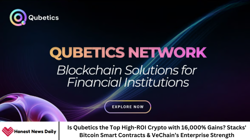 Is Qubetics the Top High-ROI Crypto with 16,000% Gains? Stacks' Bitcoin Smart Contracts & VeChain’s Enterprise Strength
