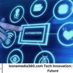 Izonemedia360.com Tech Innovation: Pioneering the Future