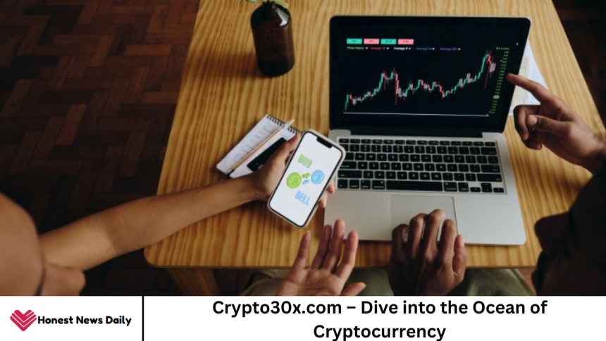 Crypto30x.com – Dive into the Ocean of Cryptocurrency