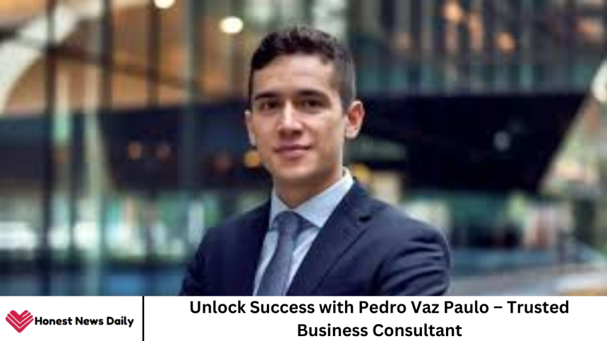 Unlock Success with Pedro Vaz Paulo – Trusted Business Consultant