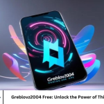 Greblovz2004 Free: Unlock the Power of This Incredible Tool