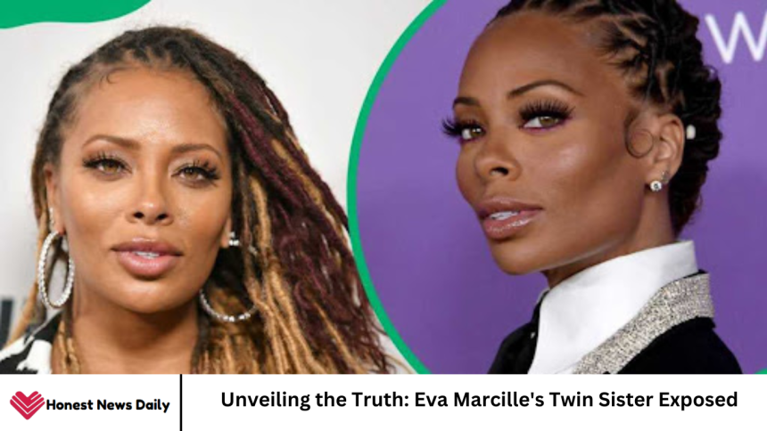 Unveiling the Truth: Eva Marcille's Twin Sister Exposed
