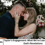 Taylor’s Engagement: What We’ve Learned and Travis’s Dad’s Revelations