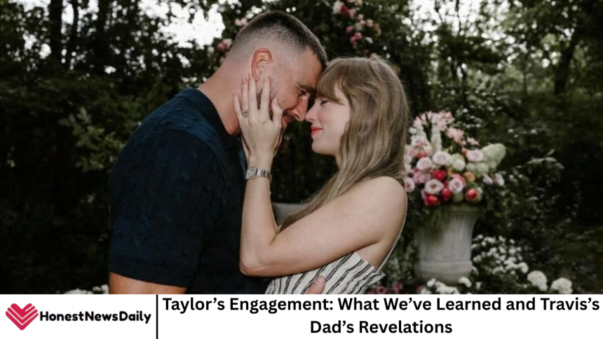 Taylor’s Engagement: What We’ve Learned and Travis’s Dad’s Revelations