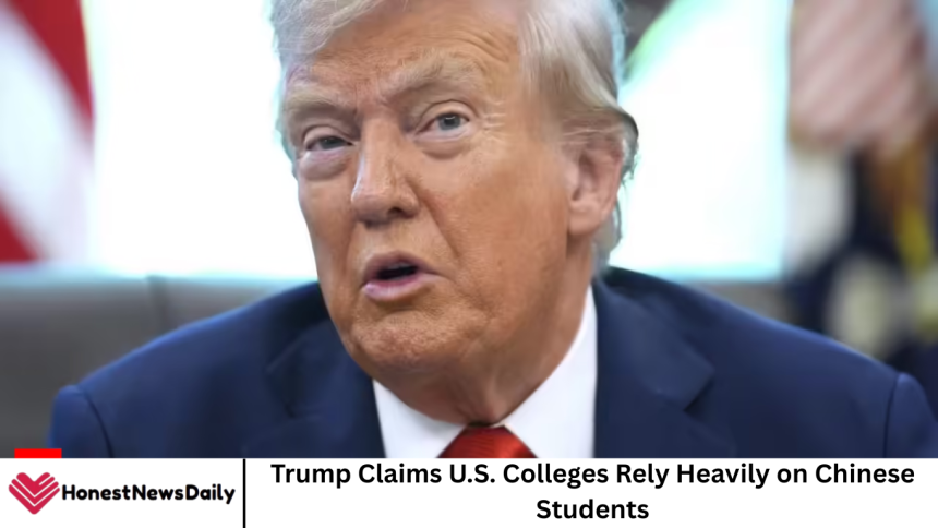 Trump Claims U.S. Colleges Rely Heavily on Chinese Students